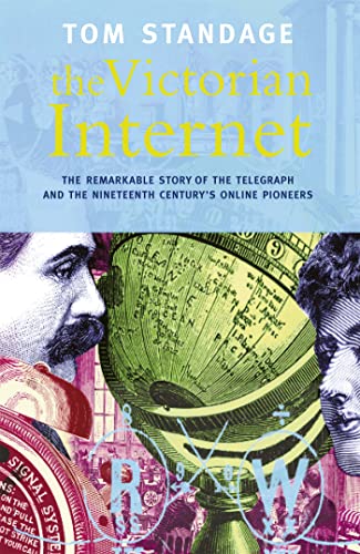The Victorian Internet: the Remarkable Story of the Telegraph and the Nineteenth Century's Online Pioneers von Orion Publishing Group